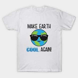 Make Earth Cool Again T-Shirt